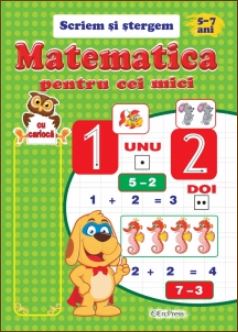 Matematica pentru cei mici 5-7 ani (Scriem si stergem)