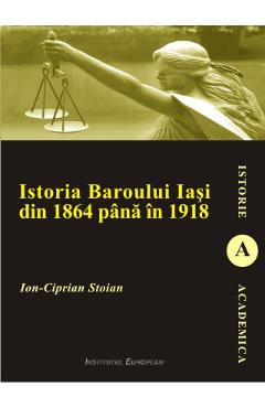 Poza produsului Istoria Baroului Iasi din 1864 pana in 1918 - Ion-Ciprian Stoian