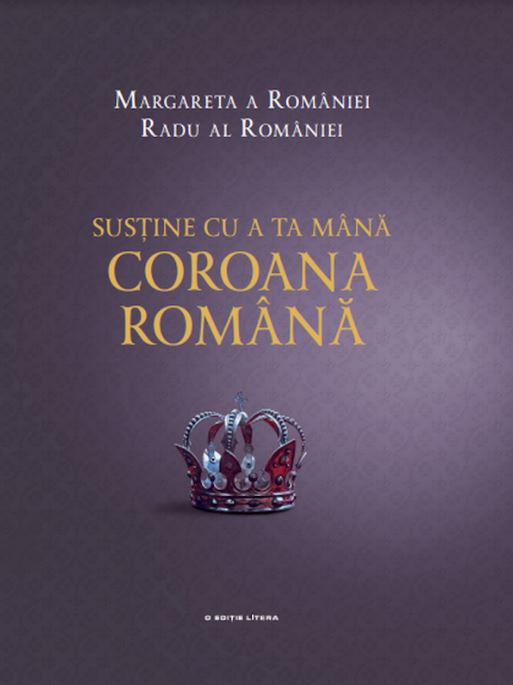 Sustine cu a ta mana Coroana romana - Margareta a Romaniei, Radu al Romaniei 