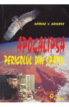 Poza produsului Apocalipsa. Pericolul din spatiu - George V. Grigore