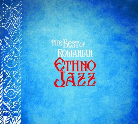 CD The best of Romanian ethno jazz