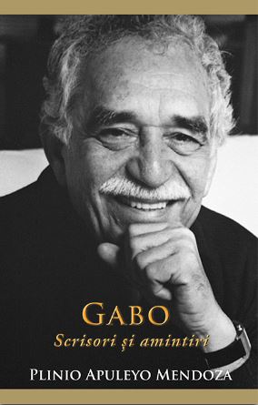 Gabo: Scrisori si amintiri - Plinio Apuleyo Mendoza