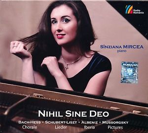 CD Sinziana Mircea - Nihil Sin Deo (Bach, Hess, Schubert, Liszt, Albeniz, Mussorgsky)