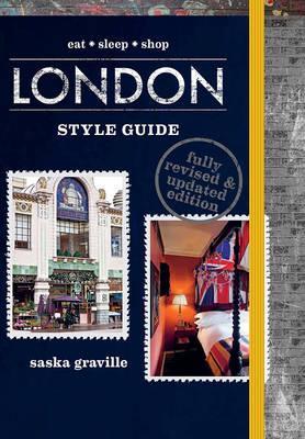 London Style Guide - Revised Edition: Eat, Sleep, Shop - Saska Graville