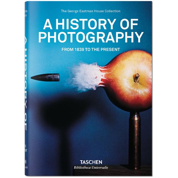 A History of Photography: From 1839 to the Present - Steven Heller