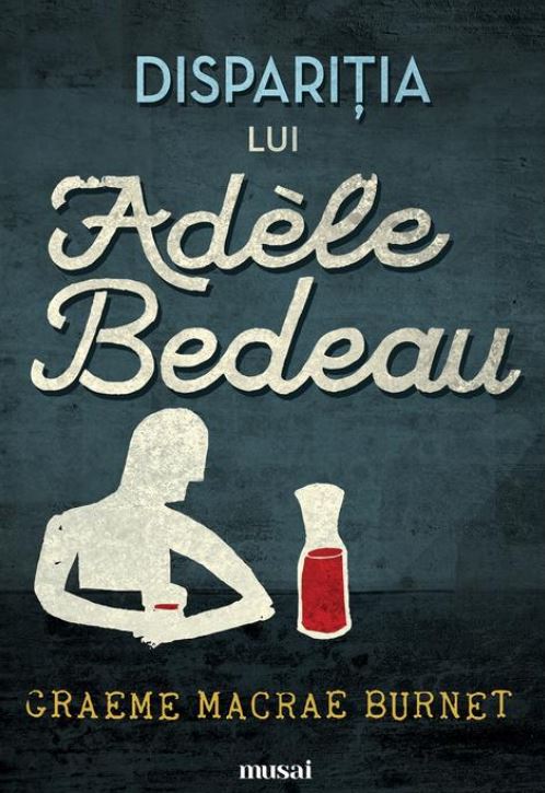 Disparitia lui Adele Bedeau - Graeme Macrae Burnet