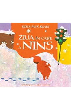 Coperta cărții 'Ziua în care a nins - Ezra Jack Keats'