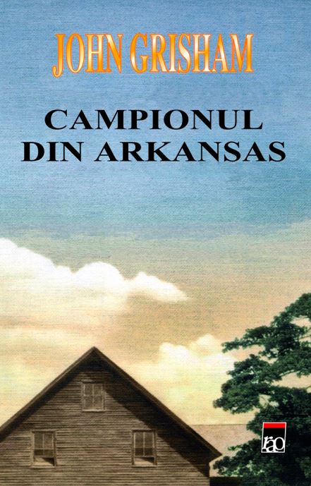 Campionul din Arkansas - John Grisham