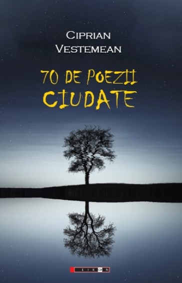 70 de poezii ciudate - Ciprian Vestemean