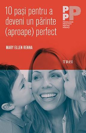 10 pasi pentru a deveni un parinte (aproape) perfect - Mary Ellen Renna