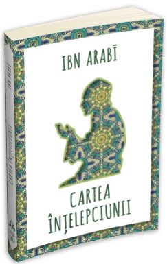 Cartea intelepciunii - Ibn Arabi