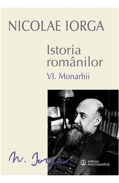 Istoria romanilor Vol.6:  Monarhii - Nicolae Iorga
