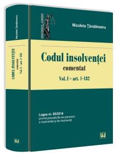Codul insolventei comentat. Vol.1: Art. 1-182 - Nicoleta Tandareanu