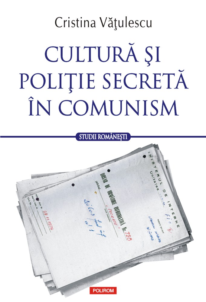 Cultura si politie secreta in comunism - Cristina Vatulescu