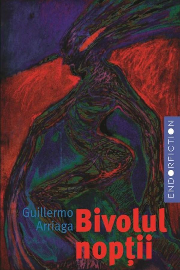 Bivolul noptii - Guillermo Arriaga