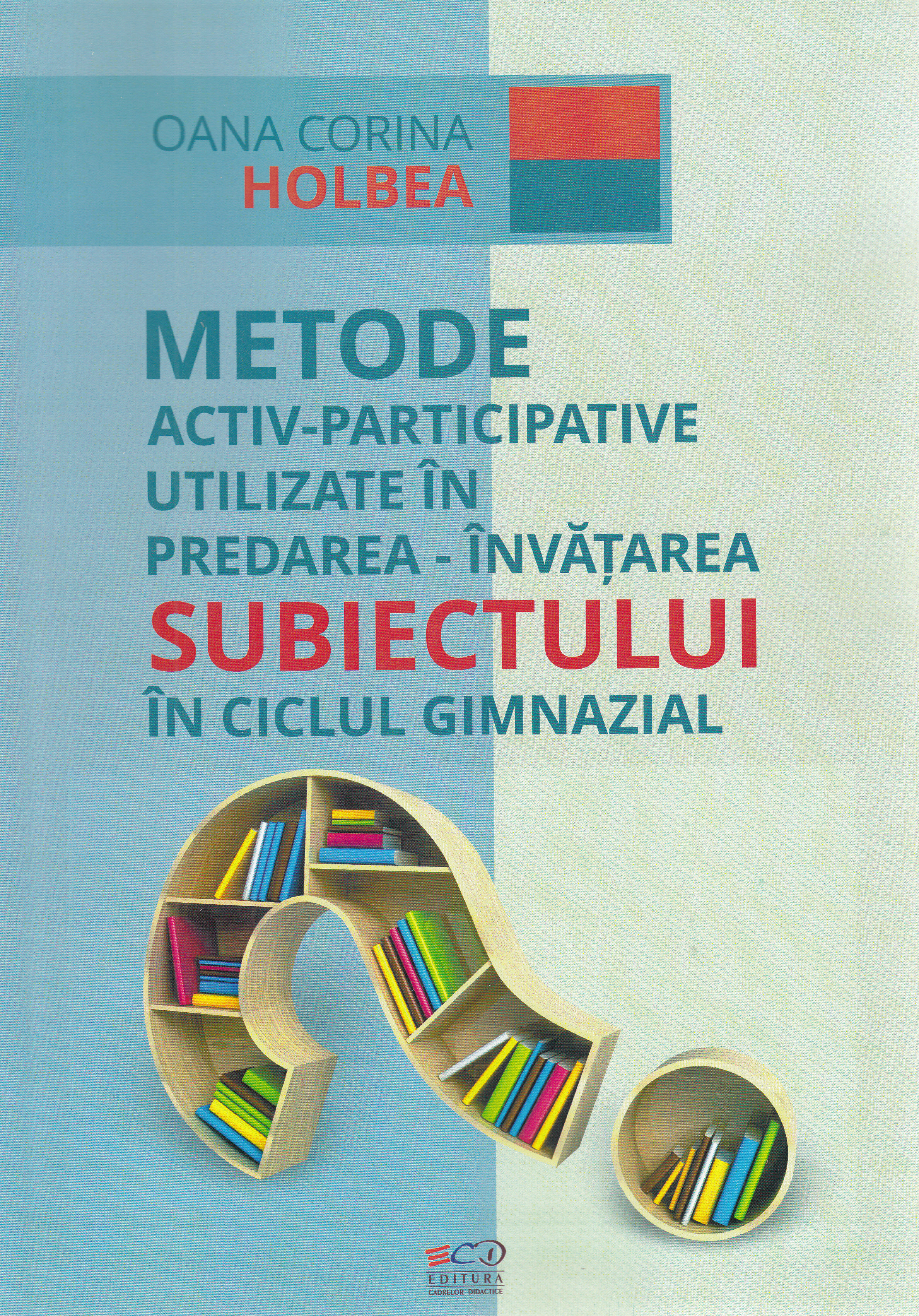 Metode activ-participative utilizate in predarea-invatarea subiectului in ciclul gimnazial - Oana C. Holbea