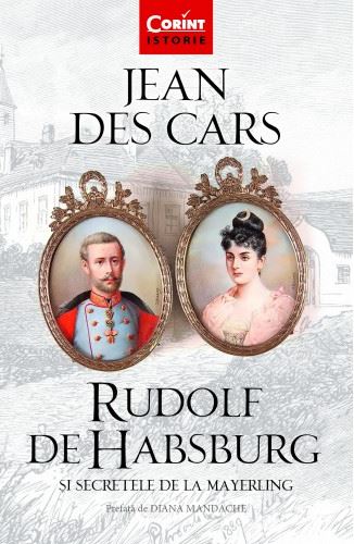 Rudolf de Habsburg si secretele de la Mayerling - Jean des Cars