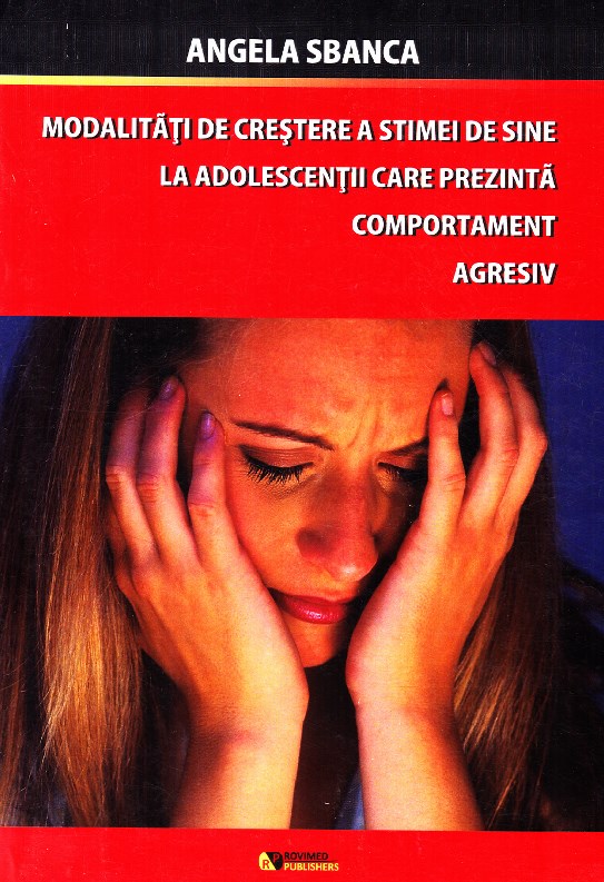 Modalitati de crestere a stimei de sine la adolescentii care prezinta comportament  agresiv - Angela Sbanca