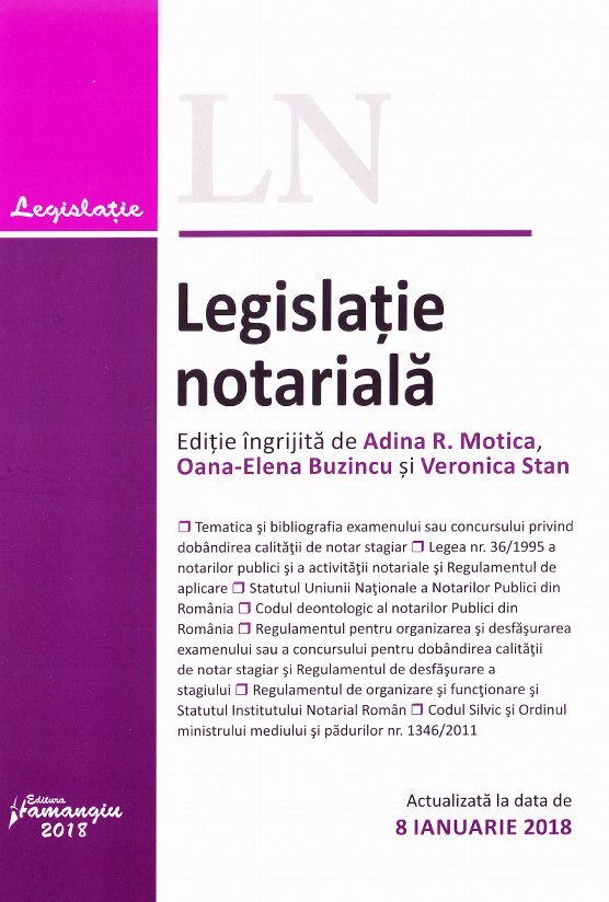 Legislatie notariala Act. 8 Ianuarie 2018 - Adina R. Motica