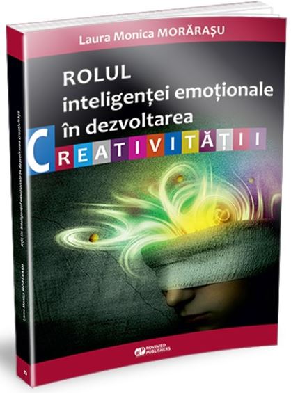 Rolul inteligentei emotionale in dezvoltarea creativitatii - Laura Monica Morarasu