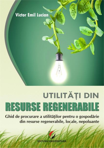 Utilitati din resurse regenerabile - Victor Emil Lucian