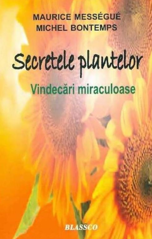 Secretele plantelor - Maurice Messegue, Michel Bontemps