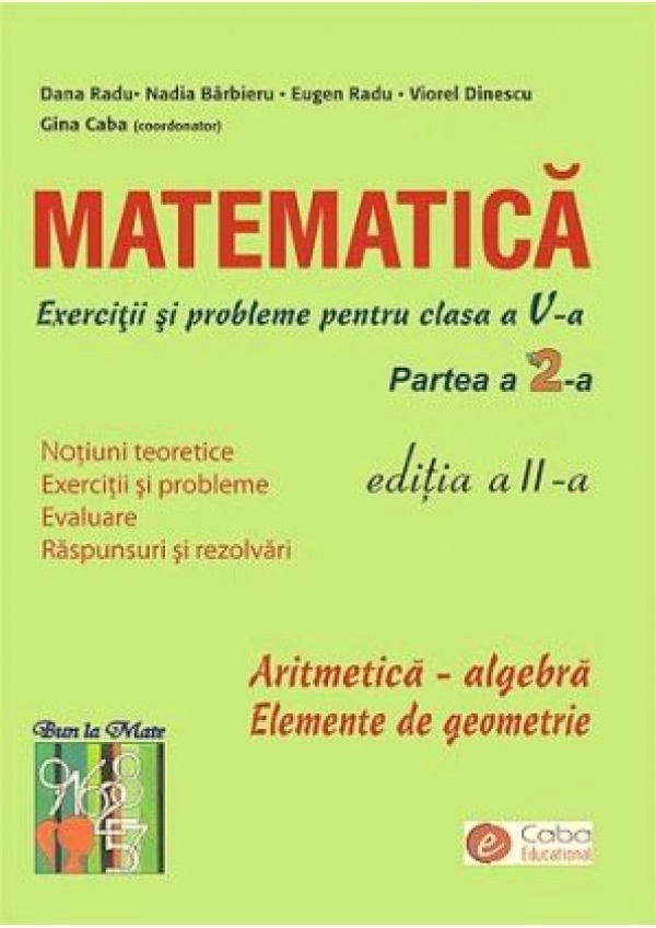 Matematica Clasa a 5-a Partea a 2-a. Exercitii si probleme Ed.2 - Dana Radu, Nadia Barbieru, Gina Caba