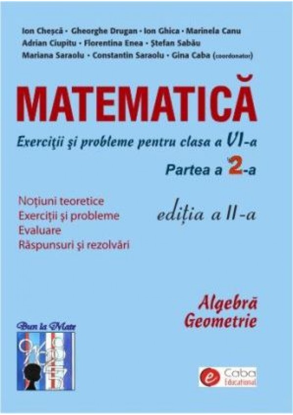 Matematica Clasa a 6-a Partea a 2-a. Exercitii si probleme Ed.2 - Ion Chesca, Gheorghe Drugan, Gina Caba