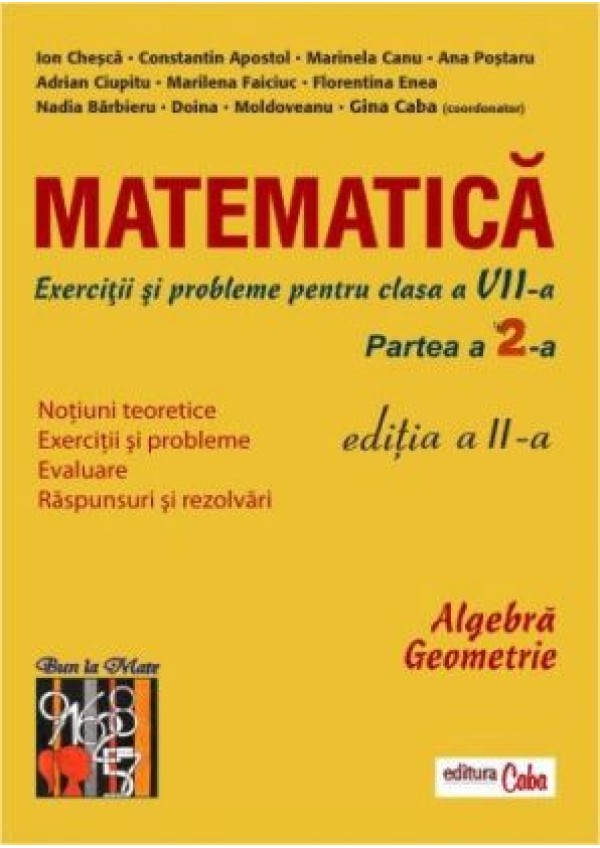 Matematica Clasa a 7-a Partea a 2-a. Exercitii si probleme Ed.2 - Ion Chesca, Constatin Apostol, Gina Caba