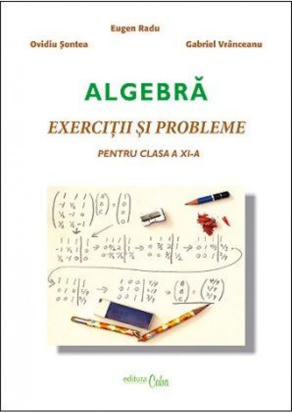 Algebra Clasa a 11-a. Exercitii si probleme - Eugen Radu, Ovidiu Sontea