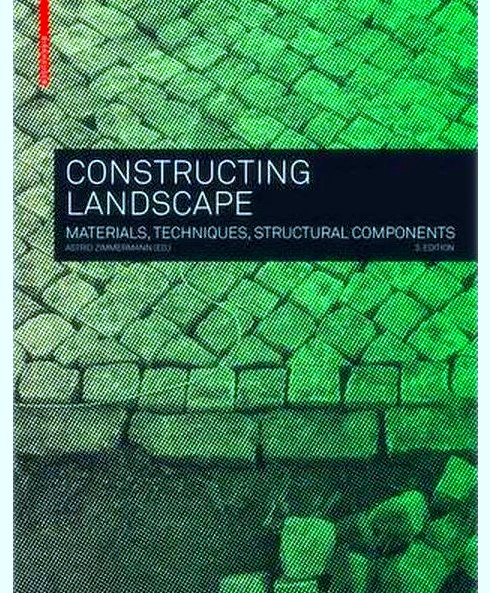 Constructing Landscape: Materials, Techniques, Structural Components