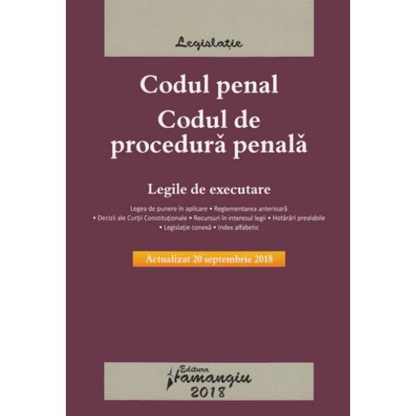 Codul penal. Codul de procedura penala Act. 20 septembrie 2018
