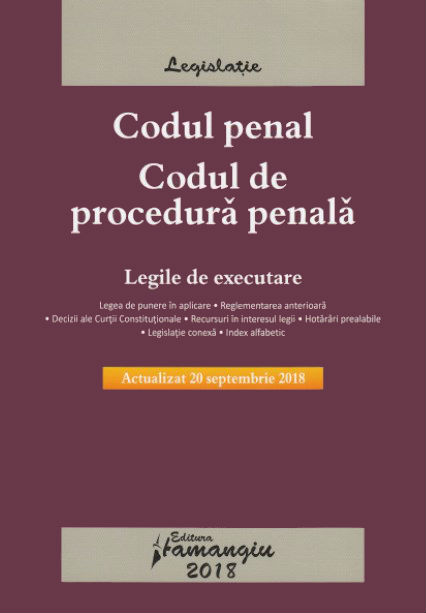 Codul penal. Codul de procedura penala Act. 20 septembrie 2018