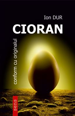Cioran. Conform cu originalul - Ion Dur