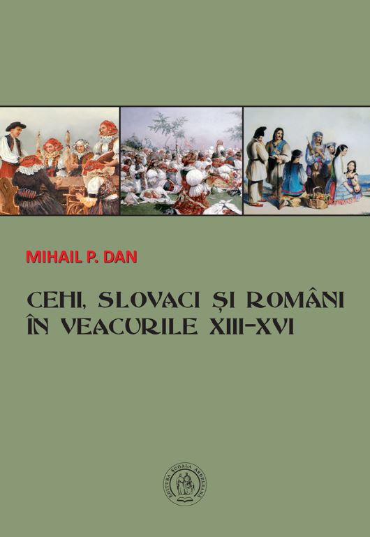 Cehi, slovaci si romani in veacurile XIII-XVI - Mihail P. Dan