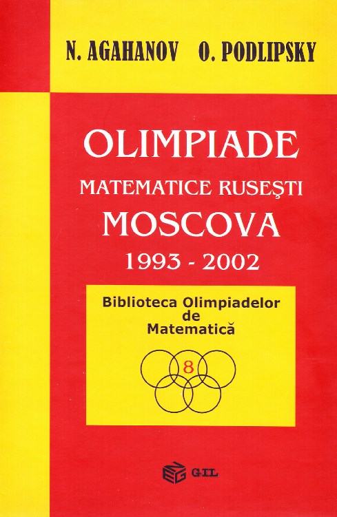 Olimpiade matematice rusesti - Moscova 1993-2002 - N. Agahanov, O. Podlipsky
