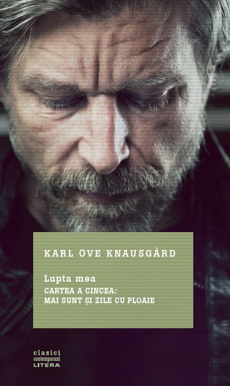 Lupta mea - Cartea a cincea: Mai sunt si zile cu ploaie - Karl Ove Knausgard