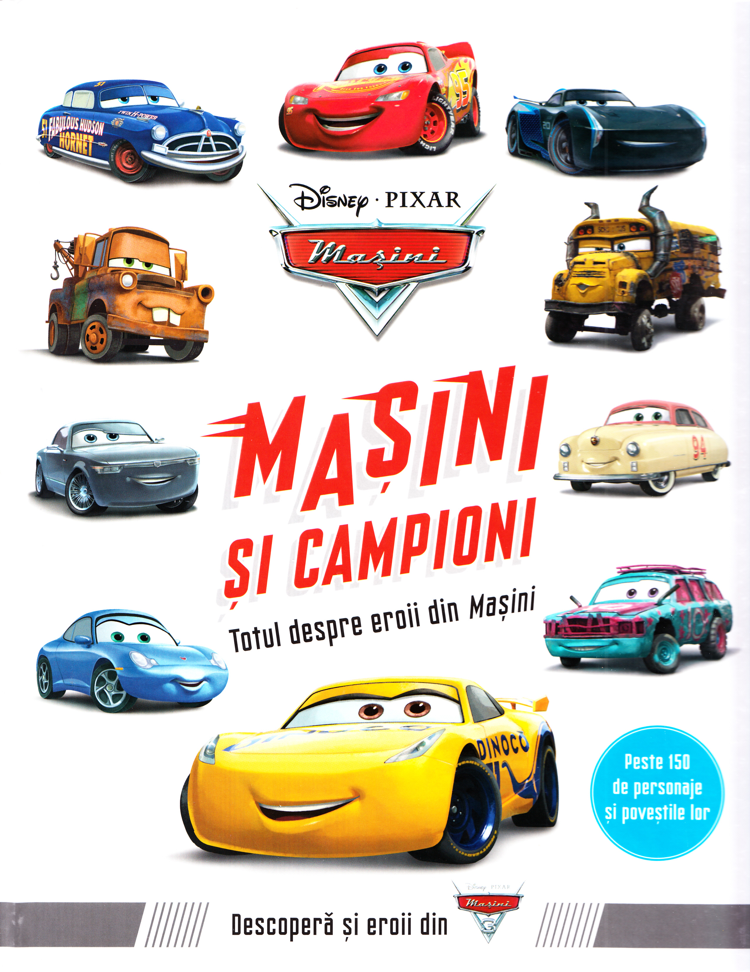 Disney Pixar Masini - Masini si campioni. Totul despre eroii din Masini