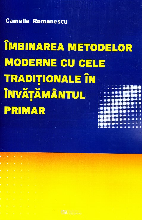 Imbinarea metodelor moderne cu cele traditionale in invatamantul primar&#65279; - Camelia Romanescu