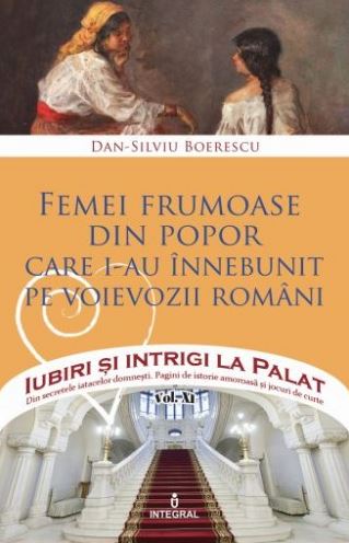 Iubiri si intrigi la palat Vol.14: Femei frumoase din popor - Dan-Silviu Boerescu