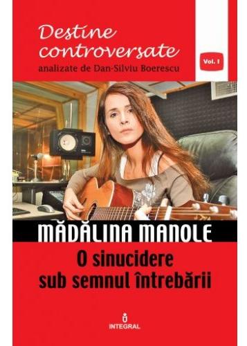 Destine controversate vol.1: Madalina Manole - Dan-Silviu Boerescu