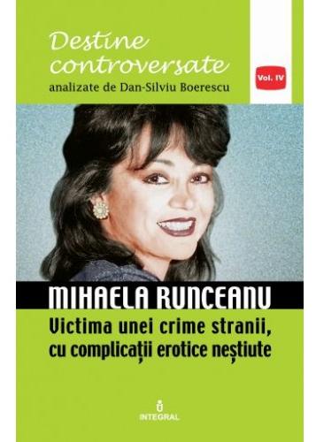 Destine controversate vol.4: Mihaela Runceanu - Dan-Silviu Boerescu