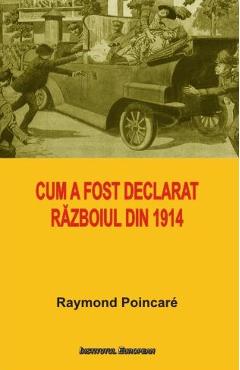 Poza produsului Cum a fost declarat razboiul din 1914 - Raymond Poincare