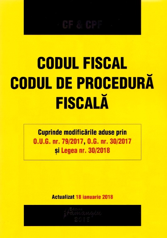 Codul fiscal. Codul de procedura fiscala Act. 18 ianuarie 2018