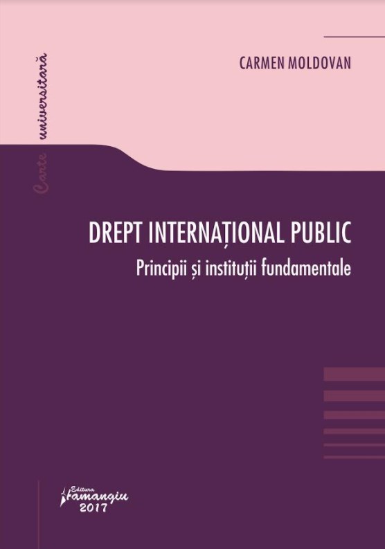 Drept international public. Principii si institutii fundamentale - Carmen Moldovan