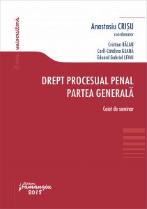 Drept procesual penal. Partea generala. Caiet de seminar - Anastasiu Crisu