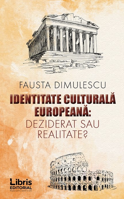 Identitate culturala europeana: deziderat sau realitate? - Fausta Dimulescu