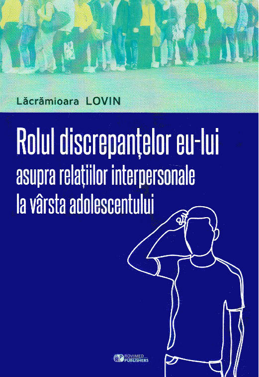Rolul discrepantelor eu-lui asupra relatiilor interpersonale la varsta adolescentului - Lacramioara Lovin