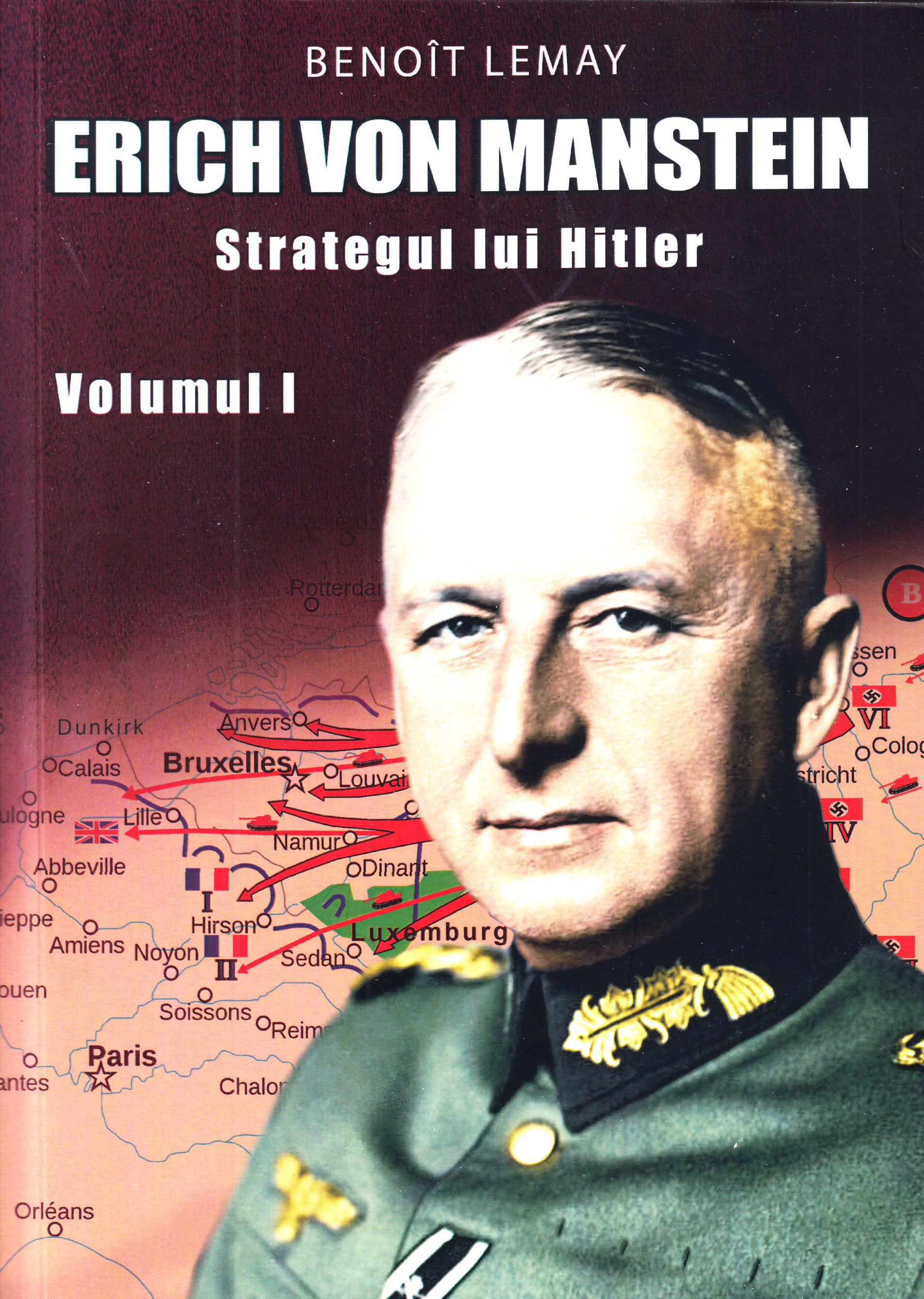 Erich von Manstein, strategul lui Hitler Vol.1 - Benoit Lemay