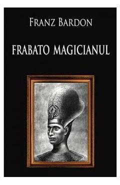 Coperta cărții 'Frabato magicianul - Franz Bardon'